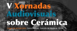 V Xornadas Audiovisuais sobre cerámica en Nigrán